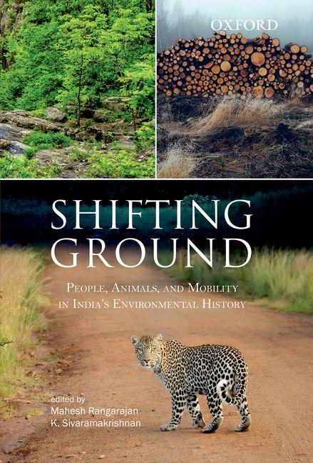 Shifting Ground: People, Mobility and Animals in India's Envrionmental Histories