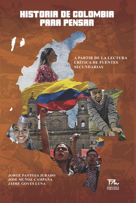 Historia de Colombia para pensar: A partir de la lectura crítica de fuentes secundarias