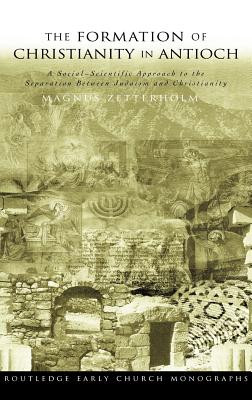 The Formation of Christianity in Antioch: A Social-Scientific Approach to the Separation between Judaism and Christianity