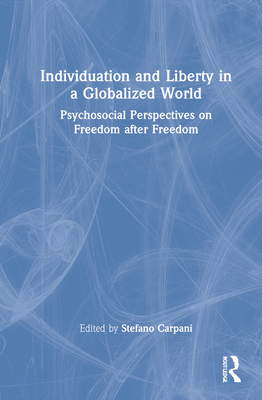 Individuation and Liberty in a Globalized World: Psychosocial Perspectives on Freedom After Freedom