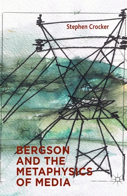 Bergson and the Metaphysics of Media