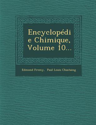 Encyclopedie Chimique, Volume 10...