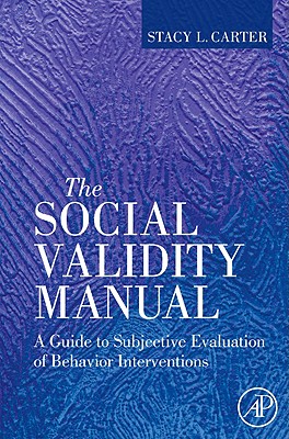 The Social Validity Manual: A Guide to Subjective Evaluation of Behavior Interventions in Applied Behavior Analysis