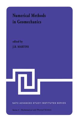 Numerical Methods in Geomechanics: Proceedings of the NATO Advanced Study Institute, University of Minho, Braga, Portugal, Held at Vimeiro, August 24