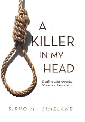 A Killer in My Head: Dealing with Anxiety, Stress and Depression