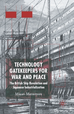 Technology Gatekeepers for War and Peace: The British Ship Revolution and Japanese Industrialization