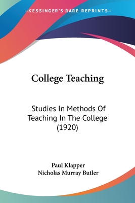 College Teaching: Studies In Methods Of Teaching In The College (1920)