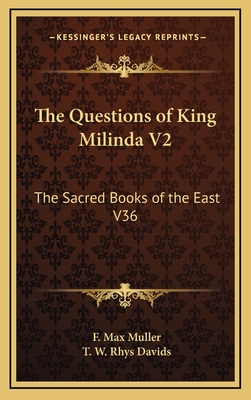 The Questions of King Milinda V2: The Sacred Books of the East V36