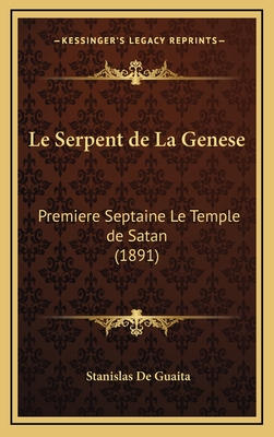 Le Serpent de La Genese: Premiere Septaine Le Temple de Satan (1891)