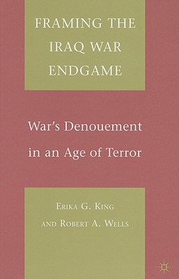 Framing the Iraq War Endgame: War's Denouement in an Age of Terror