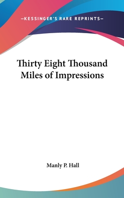 Thirty Eight Thousand Miles of Impressions