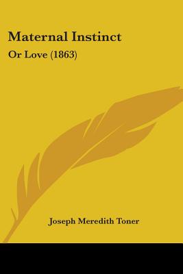 Maternal Instinct: Or Love (1863)