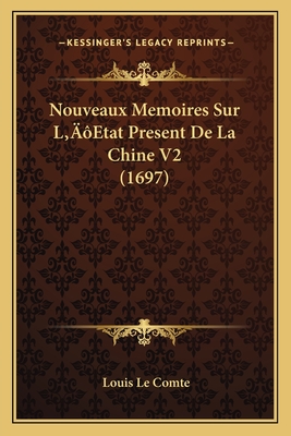 Nouveaux Memoires Sur L'Etat Present De La Chine V2 (1697)