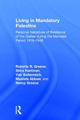 Living in Mandatory Palestine: Personal Narratives of Resilience of the Galilee during the Mandate Period 1918-1948