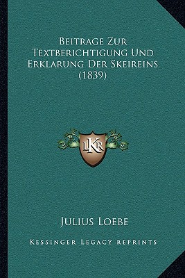 Beitrage Zur Textberichtigung Und Erklarung Der Skeireins (1839)