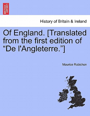 Of England. [Translated from the First Edition of "De L'Angleterre."]