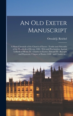 An Old Exeter Manuscript: a Short Chronicle of the Church of Exeter: Tenths and Fifteenths of the Hundreds of Devon, 1384: Writ and Proclamtion