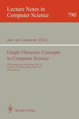 Graph-Theoretic Concepts in Computer Science: 19th International Workshop, Wg '93, Utrecht, the Netherlands, June 16 - 18, 1993. Proceedings