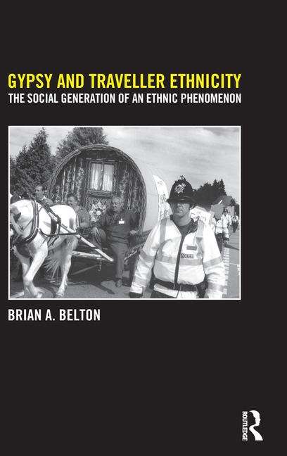 Gypsy and Traveller Ethnicity: The Social Generation of an Ethnic Phenomenon