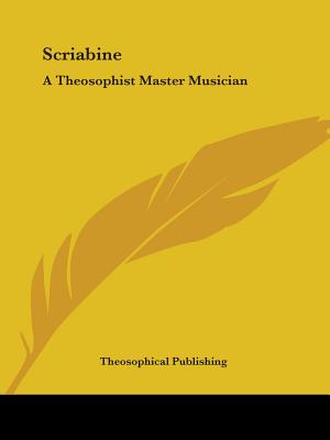 Scriabine: A Theosophist Master Musician