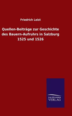 Quellen-Beiträge zur Geschichte des Bauern-Aufruhrs in Salzburg 1525 und 1526