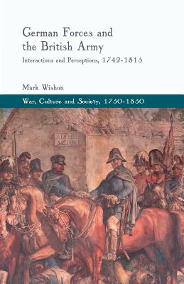 German Forces and the British Army: Interactions and Perceptions, 1742-1815