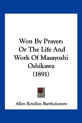 Won By Prayer: Or The Life And Work Of Masayoshi Oshikawa (1891)