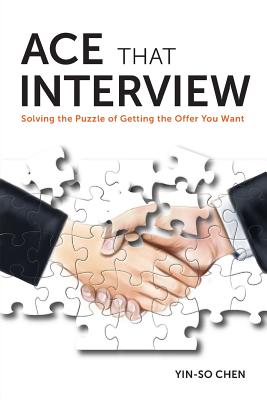 Ace That Interview: Solving the Puzzle of Getting The Offer You Want