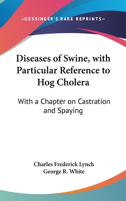 Diseases of Swine, with Particular Reference to Hog Cholera: With a Chapter on Castration and Spaying