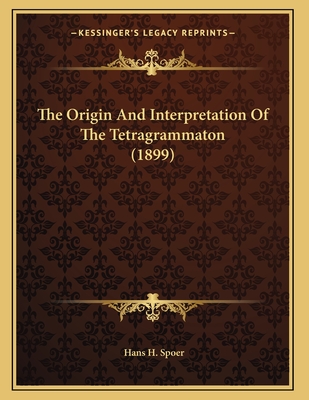 The Origin And Interpretation Of The Tetragrammaton (1899)