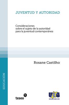 Juventud y autoridad: Consideraciones sobre el sujeto de la autoridad para la juventud contemporánea