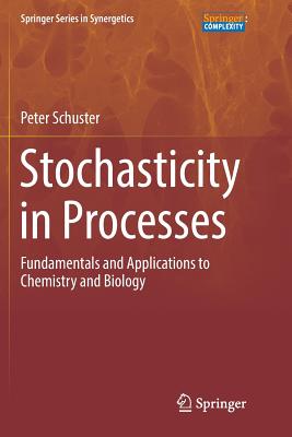 Stochasticity in Processes: Fundamentals and Applications to Chemistry and Biology