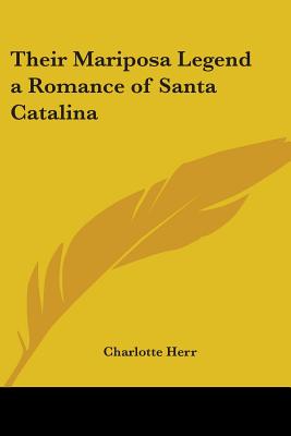 Their Mariposa Legend: A Romance of Santa Catalina