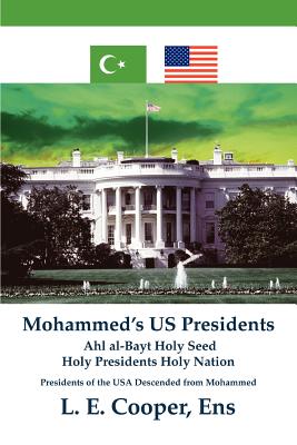 Mohammed's Us Presidents: Ahl Al-Bayt Holy Seed Holy Presidents Holy Nation