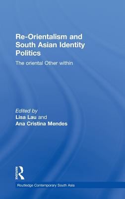 Re-Orientalism and South Asian Identity Politics: The Oriental Other Within