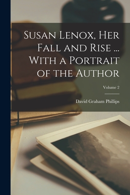 Susan Lenox, her Fall and Rise ... With a Portrait of the Author; Volume 2