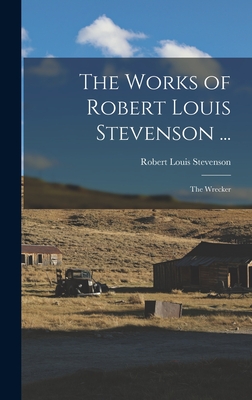 The Works of Robert Louis Stevenson ...: The Wrecker