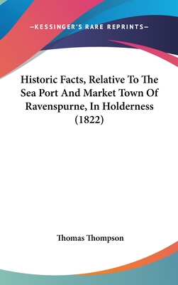 Historic Facts, Relative To The Sea Port And Market Town Of Ravenspurne, In Holderness (1822)