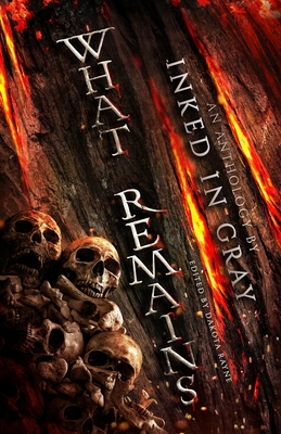 What Remains: An Inked in Gray Anthology