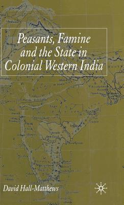 Peasants, Famine and the State in Colonial Western India