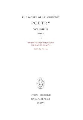 Poetry III, tome 2: Twenty-seven thousand Aspiration-Plants, part 65 to 133