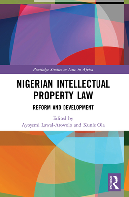Nigerian Intellectual Property Law: Reform and Development