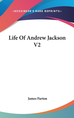Life Of Andrew Jackson V2