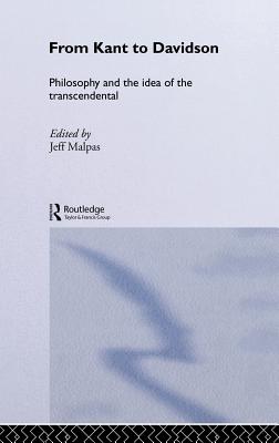 From Kant to Davidson: Philosophy and the Idea of the Transcendental