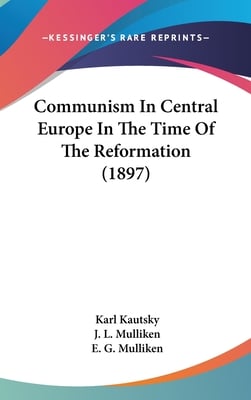 Communism In Central Europe In The Time Of The Reformation (1897)