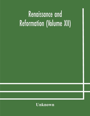 Renaissance And Reformation (Volume Xii)