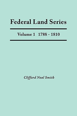 Federal Land Series. a Calendar of Archival Materials on the Land Patents Issued by the United States Government, with Subject, Tract, and Name Indexe