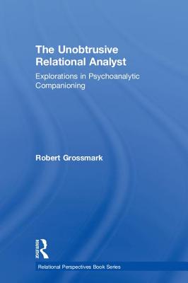 The Unobtrusive Relational Analyst: Explorations in Psychoanalytic Companioning