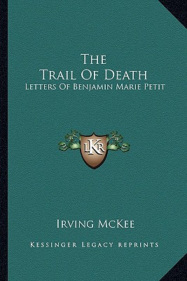 The Trail Of Death: Letters Of Benjamin Marie Petit