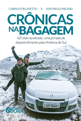 Crônicas na bagagem: 421 dias na estrada: uma jornada de desprendimento pela América do Sul